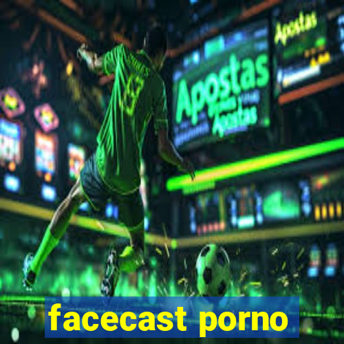 facecast porno